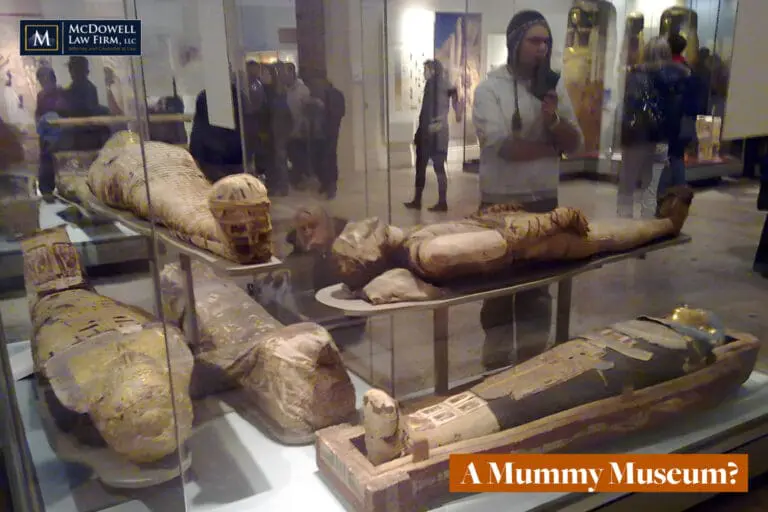 A Mummy Museum - McDowell Law Firm A Mummy Museum