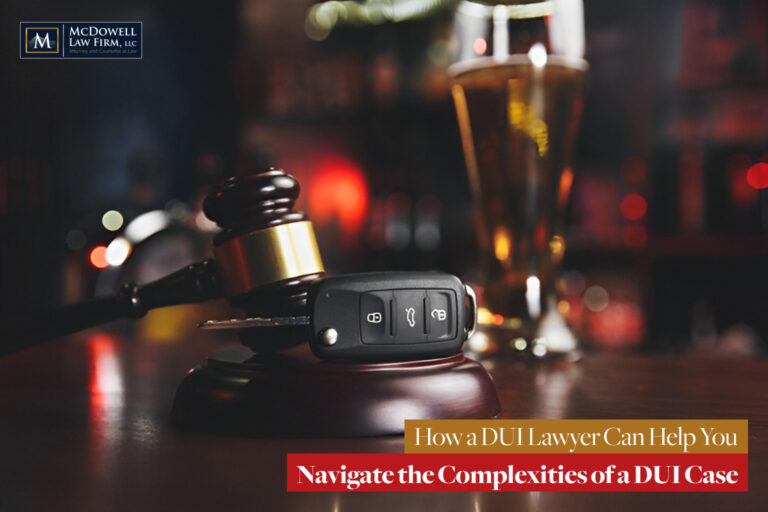 How a DUI Lawyer Can Help You Navigate the Complexities of a DUI Case