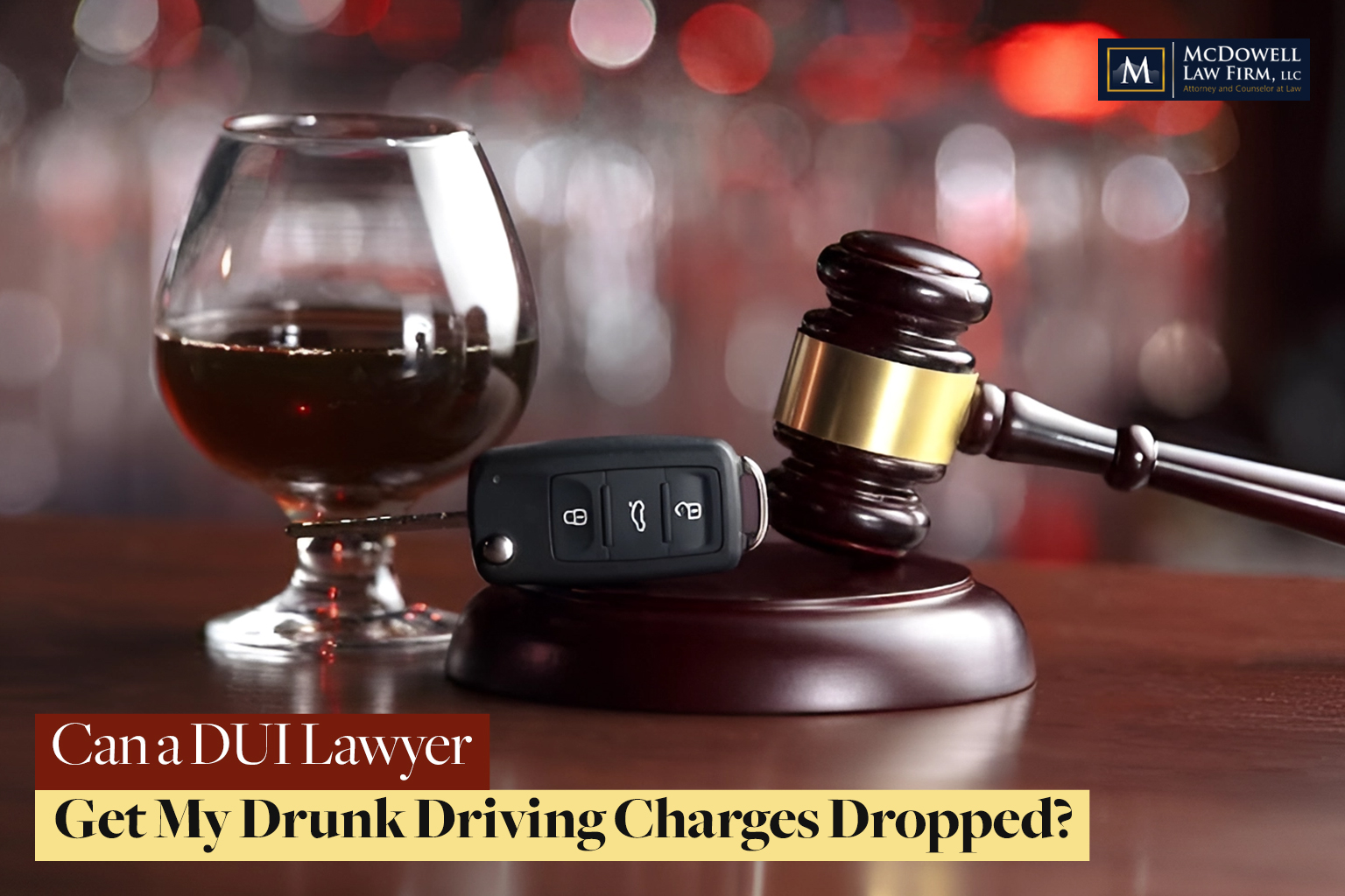 Can a DUI Lawyer Get My Drunk Driving Charges Dropped