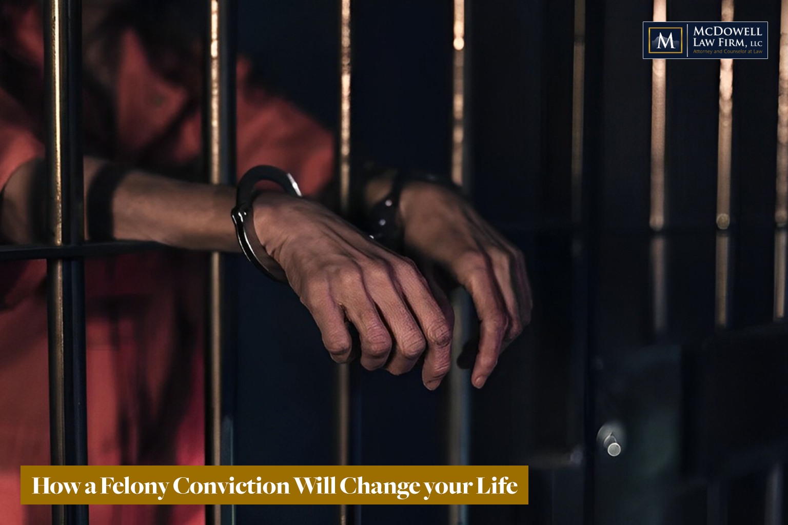 How a Felony Conviction Will Change your Life