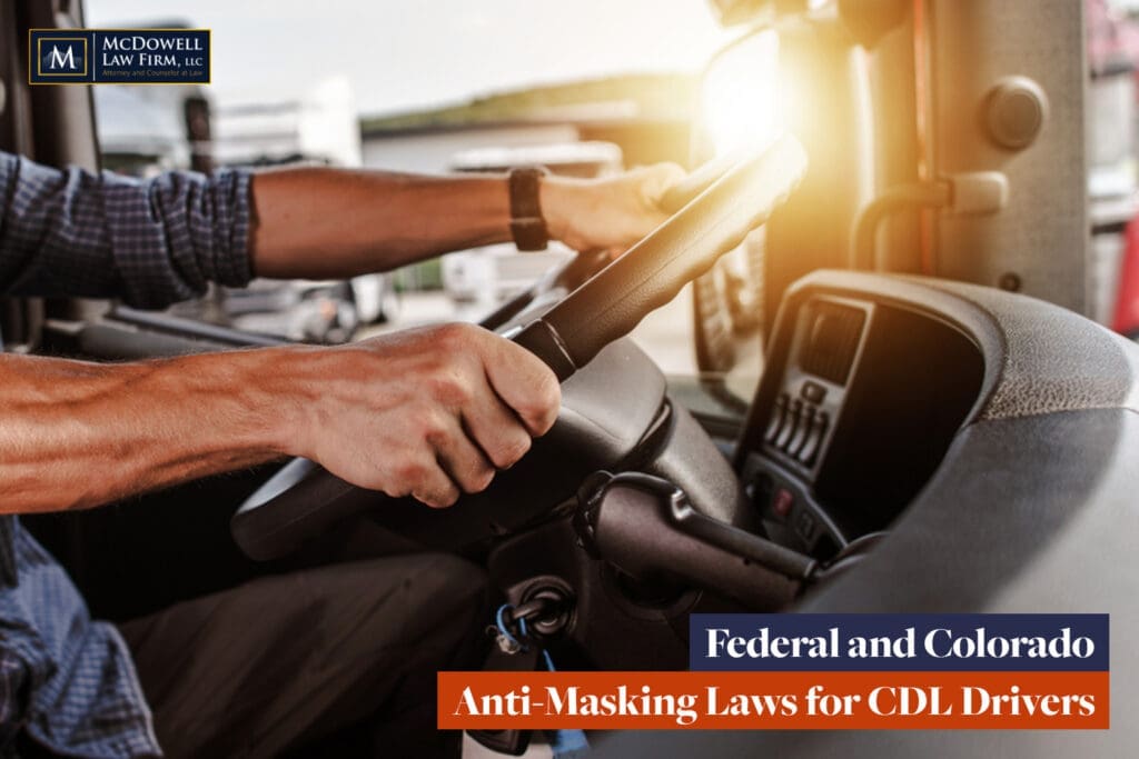 Federal and Colorado AntiMasking Laws for CDL Drivers