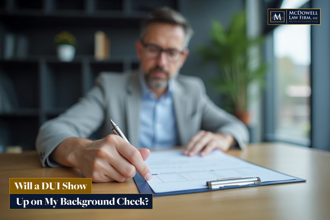 Will a DUI Show Up on My Background Check 1 - McDowell Law Firm Will a DUI show up on my background check