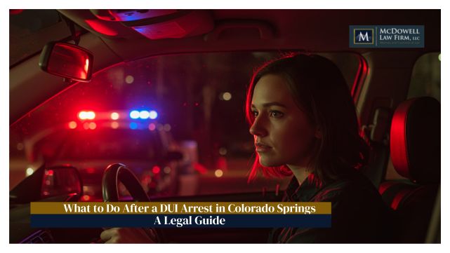 What to Do After a DUI Arrest in Colorado Springs